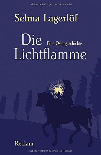 Die Lichtflamme: Eine Ostergeschichte (Reclams Universal-Bibliothek)