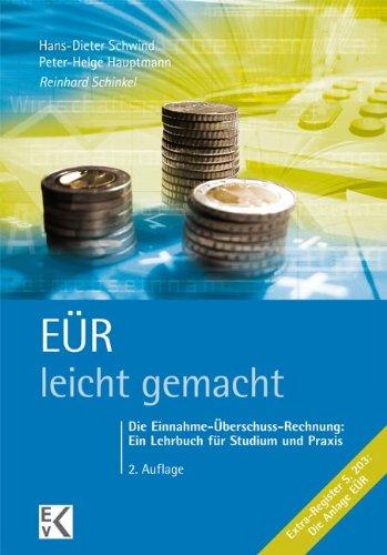 EÜR - leicht gemacht: Die Einnahme-Überschuss-Rechnung: Ein Lehrbuch für Studium und Praxis.