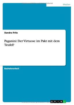 Paganini: Der Virtuose im Pakt mit dem Teufel?