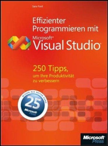 Effizienter Programmieren mit Visual Studio: 250 Tipps, um Ihre Produktivität zu verbessern