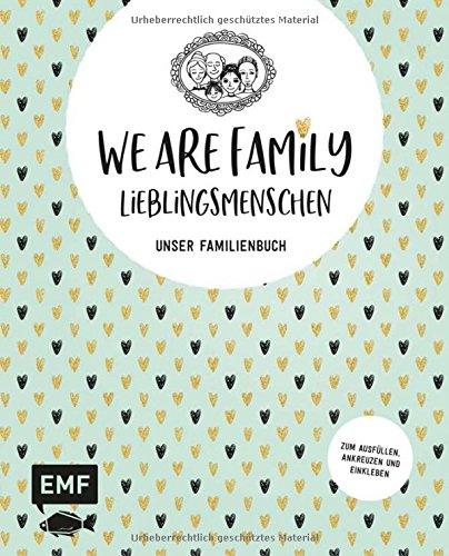 We are Family – Lieblingsmenschen: Unser Familienbuch - Album zum Ausfüllen, Ankreuzen und Einkleben