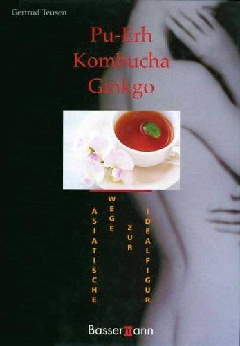 Pu- Erh, Kombucha, Ginkgo. Asiatische Wege zur Idealfigur