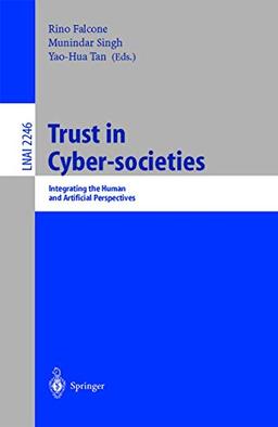 Trust in Cyber-societies: Integrating the Human and Artificial Perspectives (Lecture Notes in Computer Science (2246), Band 2246)