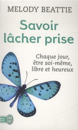 Savoir lâcher prise : méditations quotidiennes