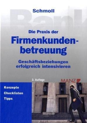 Die Praxis der Firmenkundenbetreuung