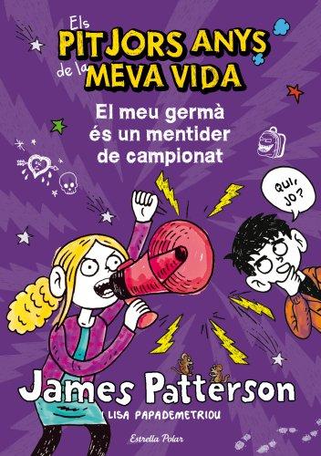 Els pitjors anys de la meva vida. El meu germà és un mentider de campionat (Biblioteca James Patterson, Band 3)