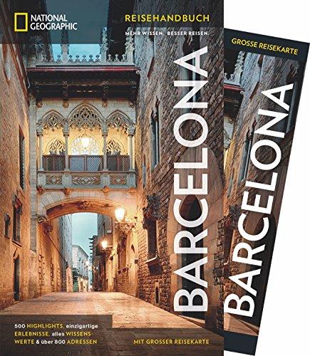 NATIONAL GEOGRAPHIC Reisehandbuch Barcelona: Der ultimative Reiseführer mit über 500 Adressen und praktischer Faltkarte zum Herausnehmen für alle Traveler. NEU 2018