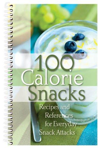 100 Calorie Snacks: Recipes and References for Everyday Snack Attacks