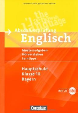 Abschlussprüfung Englisch - Mittelschule Bayern: 10. Jahrgangsstufe - Musterübungen zu den 4 Skills-Bereichen: Arbeitsheft mit Hörverstehensaufgaben auf Hör-CD