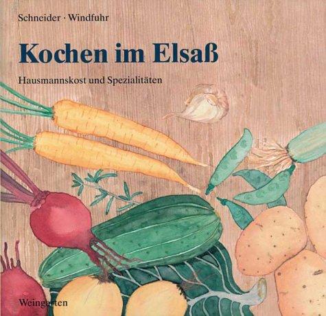 Kochen im Elsaß. Hausmannskost und Spezialitäten