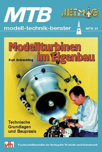 Modellturbinen im Eigenbau: Technische Grundlagen und Baupraxis