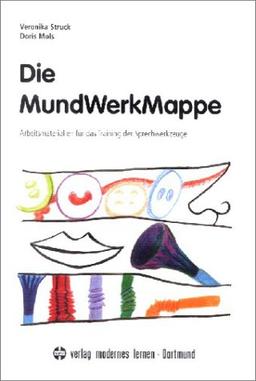 Die MundWerkMappe: Arbeitsmaterialien für das Training der Sprechwerkzeuge