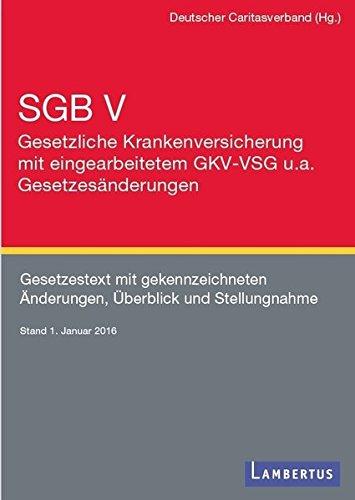 SGB V - Gesetzliche Krankenversicherung mit eingearbeitetem GKV-VSG, PrävG, HPG, KHSG und E-HealthG: Gesetzestext mit gekennzeichneten Änderungen, Überblick und Stellungnahmen