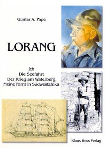 Lorang: Ich, die Seefahrt, der Krieg am Waterberg, meine Farm in Südwestafrika