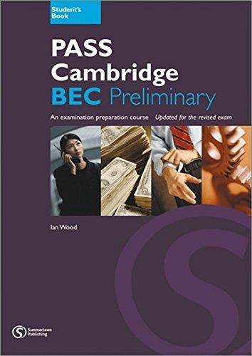 PASS Cambridge BEC, Preliminary (B1): Student's Book: An examination preparation course. Updated for the revised exam. Von Summertown Publishing