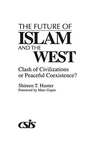 The Future of Islam and the West: Clash of Civilizations or Peaceful Coexistence?