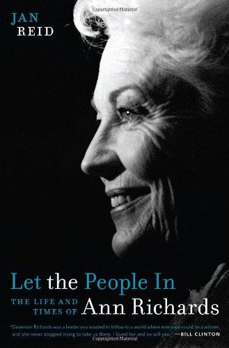 Let the People in: The Life and Times of Ann Richards