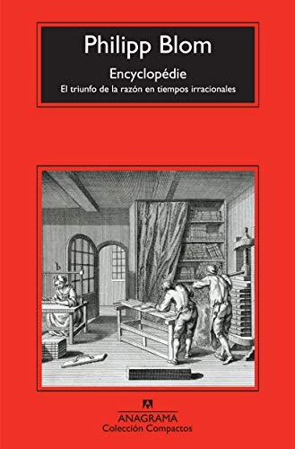 Encyclopédie: El triunfo de la razón en tiempos irracionales (Compactos Anagrama, Band 536)