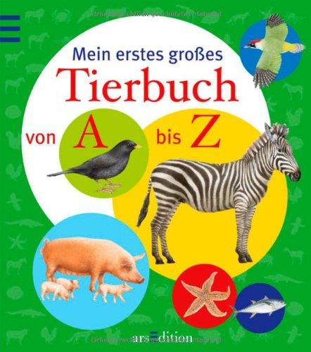 Mein erstes großes Tierbuch von A bis Z