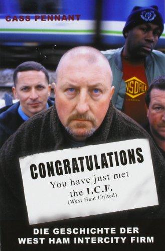 Congratulations You Have Just Met The ICF: Die Geschichte der West Ham InterCity Firm