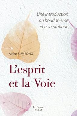 L'esprit et la voie : une introduction au bouddhisme et à sa pratique