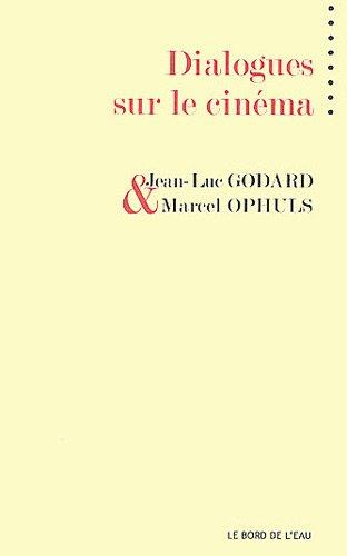 Dialogues sur le cinéma. Mon ami Godard