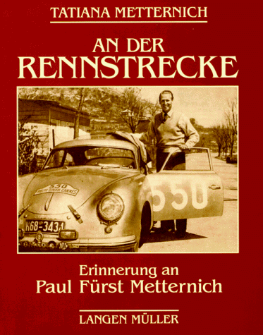 An der Rennstrecke: Erinnerung an Paul Fürst Metternich. Bild-Text-Band