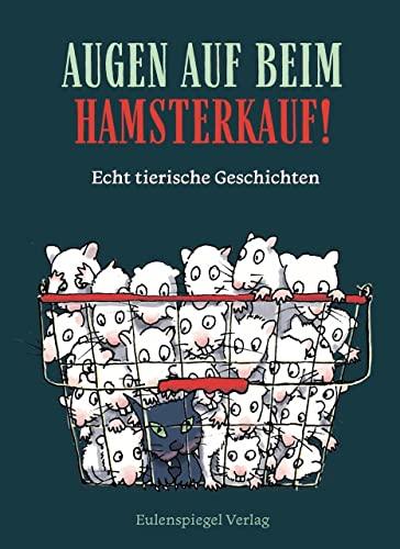 Augen auf beim Hamsterkauf!: Echt tierische Geschichten