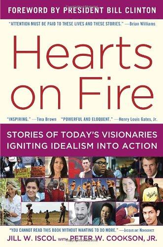 Hearts on Fire: Twelve Stories of Today's Visionaries Igniting Idealism into Action