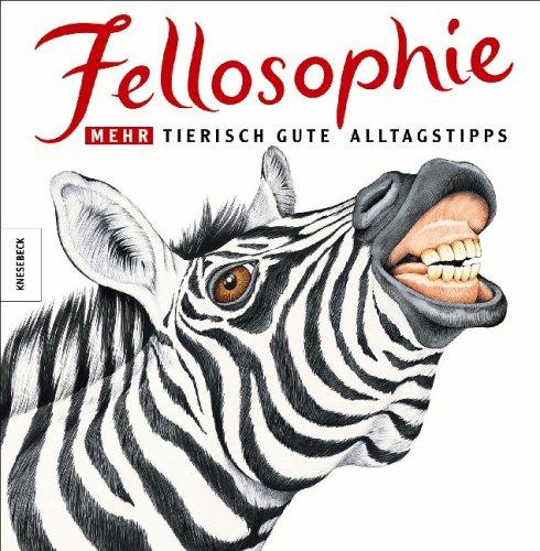 Fellosophie. Mehr tierisch gute Alltagstipps