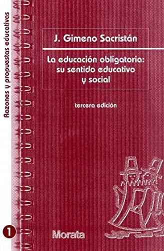 La educación obligatoria : su sentido educativo y social (Razones y propuestas educativas)