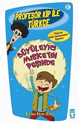 Profesör Kip ile Türkçe 2 - Büyüleyici Misketin Peşinde (8. Kitap): "İsim ve Sıfat Tamlamaları" Öyküsü