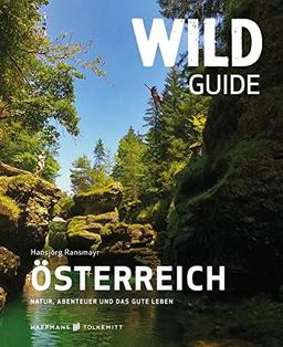 Wild Guide Österreich: Natur, Abenteuer und das gute Leben