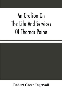 An Oration On The Life And Services Of Thomas Paine