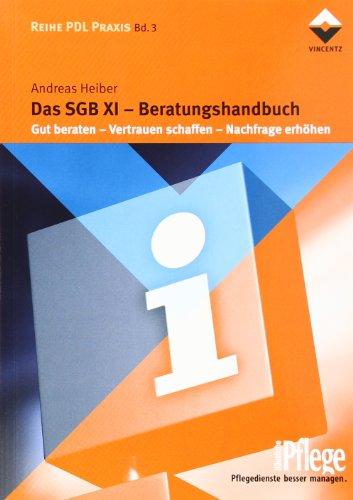 Das SGB XI - Beratungshandbuch: Gut beraten - Vertrauen schaffen - Nachfrage erhöhen