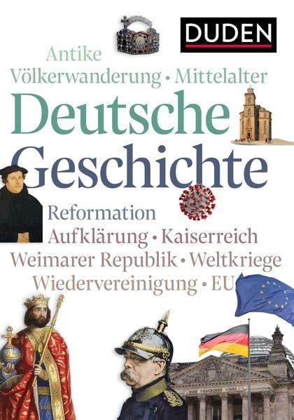 Deutsche Geschichte: Von der Antike bis heute (Duden Allgemeinbildung)