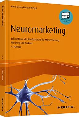 Neuromarketing: Erkenntnisse der Hirnforschung für Markenführung, Werbung und Verkauf (Haufe Fachbuch)