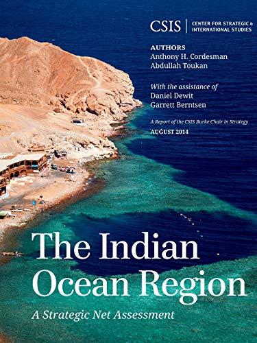 The Indian Ocean Region: A Strategic Net Assessment (CSIS Reports) (Report of the CSIS Burke Chair in Strategy)