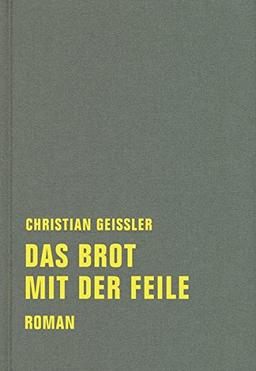 Das Brot mit der Feile: Roman (Christian Geissler Werkausgabe)