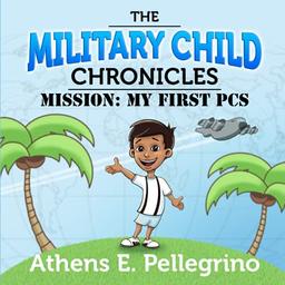 Mission: My First PCS: The Military Child Chronicles