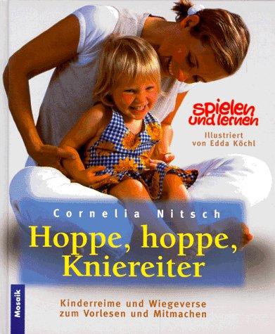 Hoppe, hoppe, Kniereiter. Kinderreime und Wiegeverse zum Vorlesen und Mitmachen