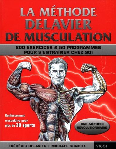 La méthode Delavier : musculation, exercices & programmes pour s'entraîner chez soi