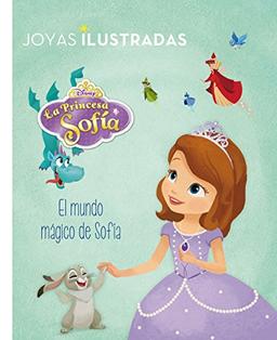 Princesa Sofía. El mundo mágico de Sofía : joyas ilustradas Disney (Disney. Princesa Sofía)