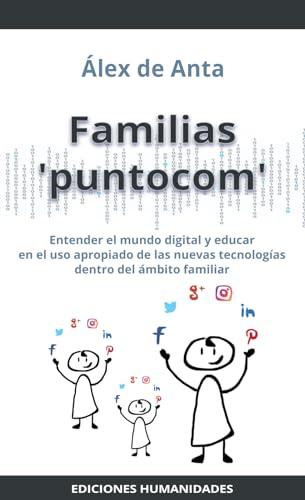 Familias Puntocom: Entender el mundo digital y educar en virtudes para un uso apropiado de las nuevas tecnologías dentro del ámbito familiar. (Compás, Band 2)