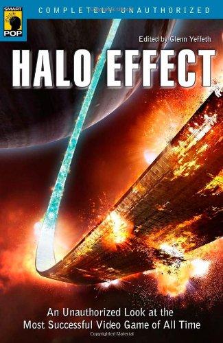 Halo Effect: An Unauthorized Look at the Most Successful Video Game of All Time (Smart Pop)