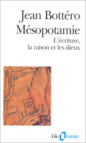 Mésopotamie : l'écriture, la raison et les dieux