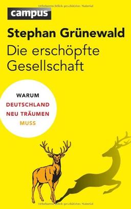 Die erschöpfte Gesellschaft: Warum Deutschland neu träumen muss