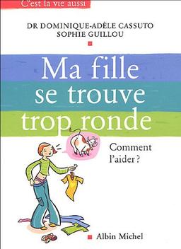 Ma fille se trouve trop ronde : que dire, que faire ?