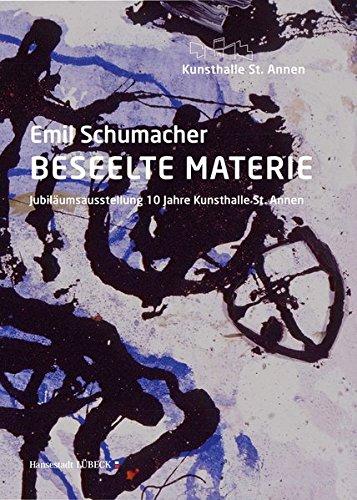 Emil Schumacher: Beseelte Materie