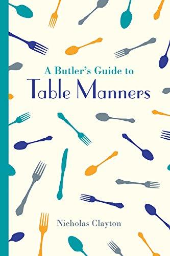 Clayton, N: A Butler's Guide to Table Manners (National Trust History & Heritage)